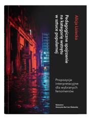 Okładka książki Pedagogiczne spojrzenie na kategorię wstrętu w sztuce popularnej. Propozycje interpretacyjne dla wybranych fenomenów
