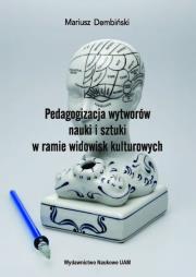 Okładka książki Pedagogizacja wytworów nauki i sztuki w ramie widowisk kulturowych