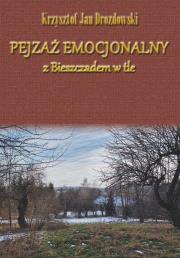 Pejzaż emocjonalny z Bieszczadem w tle. Autor: Drozdowski Krzysztof Jan. Dadada.pl Okładka książki Pejzaż emocjonalny z Bieszczadem w tle