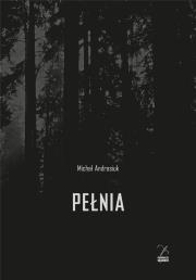 Pełnia. Autor: Michał Androsiuk. Dadada.pl Okładka książki Pełnia