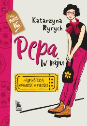 Pepa w raju. . Najkrótsza opowieść o miłości wyd. 3. Autor: Ryrych Katarzyna. Dadada.pl Okładka książki Pepa w raju. . Najkrótsza opowieść o miłości wyd. 3