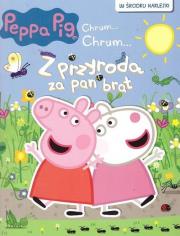 Peppa Pig. Chrum... Chrum Z przyrodą za pan brat. Autor:   Praca zbiorowa. Dadada.pl Okładka książki Peppa Pig. Chrum... Chrum Z przyrodą za pan brat