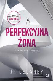 Perfekcyjna żona w.2. Autor: Delaney JP. Dadada.pl Okładka książki Perfekcyjna żona w.2
