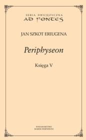 Periphyseon księga V. Autor: Eriugena Jan Szkot. Dadada.pl Okładka książki Periphyseon księga V