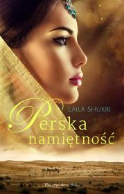 Perska namiętność. Autor: Laila Shukri. Dadada.pl Okładka książki Perska namiętność
