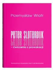 Okładka książki Peter Sloterdijk - ćwiczenia z prowokacji. Rzecz o niedogmatycznej teorii mediów