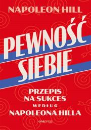 Pewność siebie. Przepis na sukces według Napoleona Hilla. Autor: Napoleon Hill. Dadada.pl Okładka książki Pewność siebie. Przepis na sukces według Napoleona Hilla