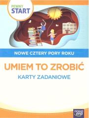 Pewny start. Nowe cztery pory roku.Umiem to zrobić. Autor:   Praca zbiorowa. Dadada.pl Okładka książki Pewny start. Nowe cztery pory roku.Umiem to zrobić