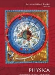 Physica - Uzdrawiające dzieło stworzenia... Autor: Św. Hildegarda z Bingen. Dadada.pl Okładka książki Physica - Uzdrawiające dzieło stworzenia..