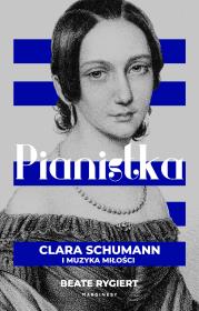Okładka książki Pianistka. Clara Schumann i muzyka miłości
