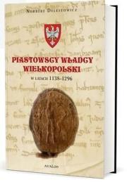Piastowscy władcy Wielkopolski w latach 1138-1296. Autor: Norbert Delestowicz. Dadada.pl Okładka książki Piastowscy władcy Wielkopolski w latach 1138-1296