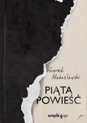 Piąta powieść. Autor: Konrad Modzelewski. Dadada.pl Okładka książki Piąta powieść