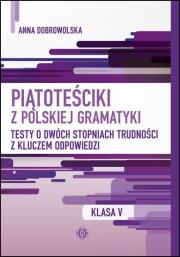 Okładka książki Piątoteściki z polskiej gramatyki. Testy o dwóch stopniach trudności z kluczem odpowiedzi Klasa 5
