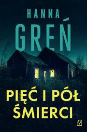 Pięć i pół śmierci. Autor: Hanna Greń. Dadada.pl Okładka książki Pięć i pół śmierci