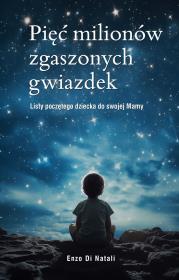 Pięć milionów zgaszonych gwiazdek. Autor: Di Natali Enzo. Dadada.pl Okładka książki Pięć milionów zgaszonych gwiazdek