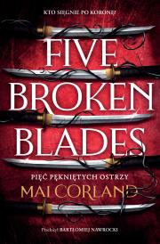 Pięć pękniętych ostrzy. Five Broken Blades. Tom 1. Autor: Mai Corland. Dadada.pl Okładka książki Pięć pękniętych ostrzy. Five Broken Blades. Tom 1