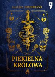 Piekielna królowa. Tom 2. Autor: Klaudia Gregorczyk. Dadada.pl Okładka książki Piekielna królowa. Tom 2