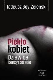 Piekło kobiet. Dziewice konsystorskie. Autor: Boy-Żeleński Tadeusz. Dadada.pl Okładka książki Piekło kobiet. Dziewice konsystorskie
