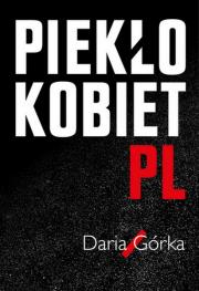 Piekło kobiet. Autor: DARIA GÓRKA. Dadada.pl Okładka książki Piekło kobiet