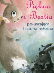 Piękna i Bestia. Po-uszająca historia miłosna. Autor: Francesca Rossi (ilustr.). Dadada.pl Okładka książki Piękna i Bestia. Po-uszająca historia miłosna