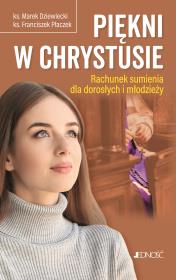 Piękni w Chrystusie. Rachunek sumienia. Autor: Ks. Marek Dziewiecki, ks. Franciszek Płaczek. Dadada.pl Okładka książki Piękni w Chrystusie. Rachunek sumienia