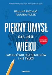 Okładka książki Piękny umysł nie ma wieku. Łamigłówki dla seniorów i nie tylko wyd. 2