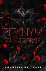 Pięknym za nadobne. Autor: Agnieszka Brückner. Dadada.pl Okładka książki Pięknym za nadobne