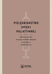 Pielęgniarstwo opieki paliatywnej. Autor: Walden-Gałuszko Krystyna de, Anna Kaptacz, Kaptacz Izabela. Dadada.pl Okładka książki Pielęgniarstwo opieki paliatywnej