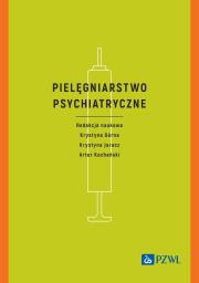 Pielęgniarstwo psychiatryczne. Autor: Górna Krystyna, JARACZ KRYSTYNA, Kochański Artur. Dadada.pl Okładka książki Pielęgniarstwo psychiatryczne
