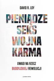 Pieniądze Seks Wojna Karma. Autor: David R. Loy, Robert Sudół. Dadada.pl Okładka książki Pieniądze Seks Wojna Karma