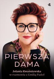 Pierwsza dama. Jolanta Kwaśniewska w rozmowie z Emilią Padoł. Autor: Kwaśniewska Jolanta, Padoł Emilia. Dadada.pl Okładka książki Pierwsza dama. Jolanta Kwaśniewska w rozmowie z Emilią Padoł