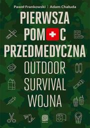 Pierwsza pomoc przedmedyczna. Outdoor, survival.... Autor: Frankowski Paweł, Adam Chałuda. Dadada.pl Okładka książki Pierwsza pomoc przedmedyczna. Outdoor, survival...
