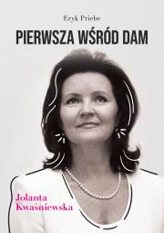 Pierwsza wśród dam - Jolanta Kwaśniewska. Autor: Eryk Priebe. Dadada.pl Okładka książki Pierwsza wśród dam - Jolanta Kwaśniewska