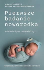 Pierwsze badanie noworodka. Autor: Milan Stanojević, Bożena Kociszewska-Najman. Dadada.pl Okładka książki Pierwsze badanie noworodka