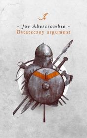 Pierwsze Prawo. Księga 3 Ostateczny argument. Autor: Abercrombie Joe. Dadada.pl Okładka książki Pierwsze Prawo. Księga 3 Ostateczny argument