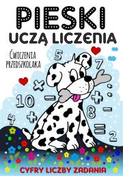 Pieski uczą liczenia. Ćwiczenia przedszkolaka. Autor: Wileńska Agnieszka. Dadada.pl Okładka książki Pieski uczą liczenia. Ćwiczenia przedszkolaka
