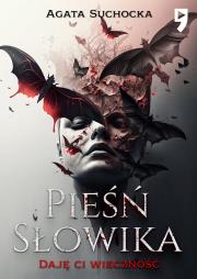 Pieśń słowika. Daję Ci wieczność. Tom 3. Autor: Suchocka Agata. Dadada.pl Okładka książki Pieśń słowika. Daję Ci wieczność. Tom 3