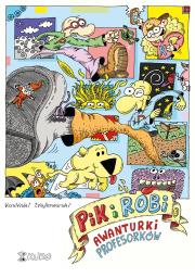 Pik i Robi Awanturki profesorków. Autor: Piotr Kasiński, Robert Trojanowski. Dadada.pl Okładka książki Pik i Robi Awanturki profesorków