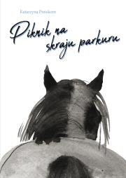 Piknik na skraju parkuru. Autor: Preiskorn Katarzyna. Dadada.pl Okładka książki Piknik na skraju parkuru