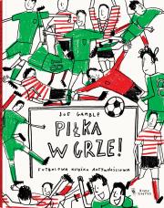 Piłka w grze. Autor: Joe Gamble. Dadada.pl Okładka książki Piłka w grze