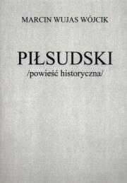 Okładka książki Piłsudski powieść historyczna
