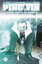 Pingwin. Długa droga do domu. Tom 1. Autor: Tom King, Rafael De Latorre. Dadada.pl Okładka książki Pingwin. Długa droga do domu. Tom 1