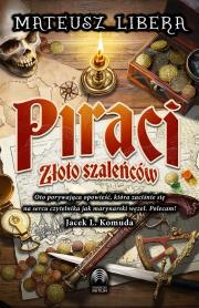 Piraci. Złoto szaleńców. Autor: Mateusz Libera. Dadada.pl Okładka książki Piraci. Złoto szaleńców