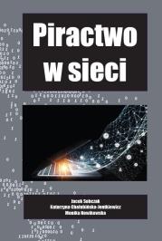 Piractwo w sieci. Autor: Jacek Sobczak, Chałubińska-Jentkiewicz Katarzyna. Dadada.pl Okładka książki Piractwo w sieci