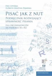 Pisać jak z nut. Podręcznik rozwijający sprawność pisania dla obcokrajowców na poziomie B1+/B2. Autor: Dąmbska Elżbieta Grażyna, Ewa Lipińska. Dadada.pl Okładka książki Pisać jak z nut. Podręcznik rozwijający sprawność pisania dla obcokrajowców na poziomie B1+/B2
