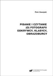 Pisanie i czytanie (o) fotografii. Autor: Piotr Zawojski. Dadada.pl Okładka książki Pisanie i czytanie (o) fotografii