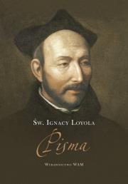 Pisma św. Ignacy Loyola. Autor: Loyola Ignacy. Dadada.pl Okładka książki Pisma św. Ignacy Loyola