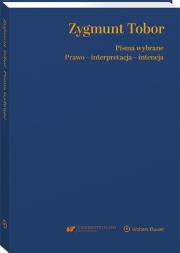 Pisma wybrane. Prawo - interpretacja - intencja. Autor: Bielska-Brodziak Agnieszka, Pietrzykowski Tomasz, Tkacz Sławomir, Tobor Zygmunt. Dadada.pl Okładka książki Pisma wybrane. Prawo - interpretacja - intencja