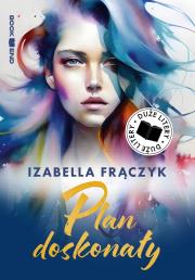 Plan doskonały (Duże Litery). Autor: Frączyk Izabella. Dadada.pl Okładka książki Plan doskonały (Duże Litery)
