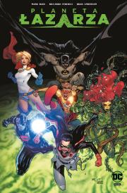 Planeta Łazarza. Autor: Waid Mark, Riccardo Federici, Asrar Mahmud, Scott Godlewski. Dadada.pl Okładka książki Planeta Łazarza